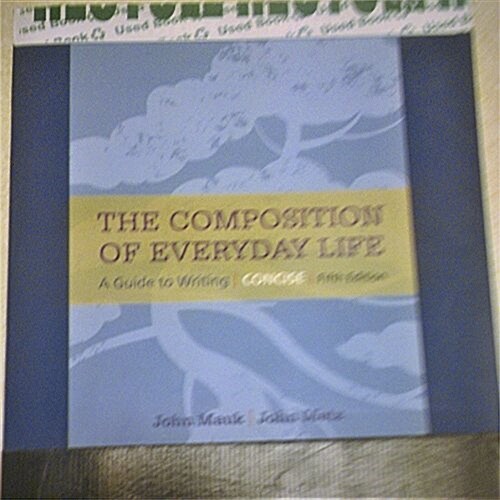 The Composition of Everyday Life, Concise (W/ Mla9e and Apa7e Updates) (Paperback, 6)
