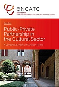 Public-Private Partnership in the Cultural Sector: A Comparative Analysis of European Models (Paperback)