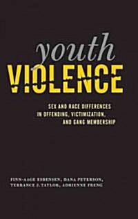 Youth Violence: Sex and Race Differences in Offending, Victimization, and Gang Membership (Paperback)