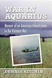 War in Aquarius: Memoir of an American Infantryman in the Vietnam War (Paperback)