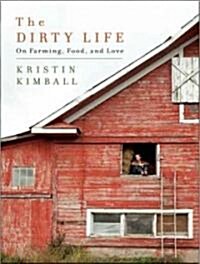 The Dirty Life: On Farming, Food, and Love (Audio CD)