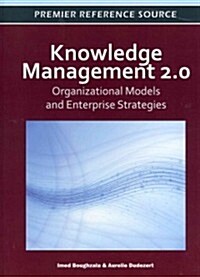 Knowledge Management 2.0: Organizational Models and Enterprise Strategies (Hardcover)