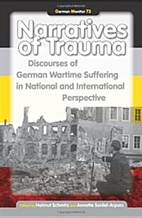 Narratives of Trauma: Discourses of German Wartime Suffering in National and International Perspective (Paperback)