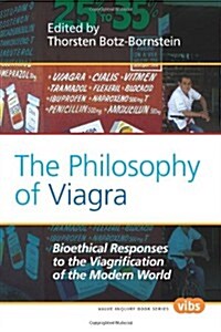 The Philosophy of Viagra: Bioethical Responses to the Viagrification of the Modern World (Paperback)
