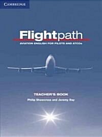 Flightpath Teachers Book : Aviation English for Pilots and ATCOs (Paperback, Teacher’s ed)