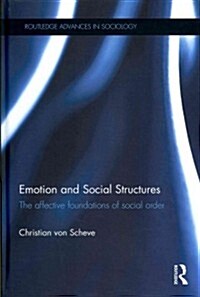 Emotion and Social Structures : The Affective Foundations of Social Order (Hardcover)