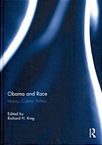 Obama and Race : History, Culture, Politics (Hardcover)