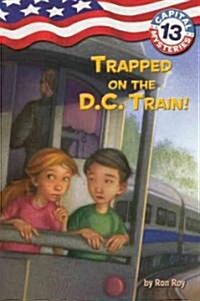 Trapped on the D.C. Train! (Prebound, Bound for Schoo)