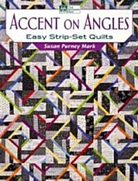 Accent on Angles: Easy Strip-Set Quilts (Paperback)