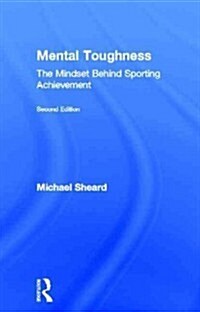Mental Toughness : The Mindset Behind Sporting Achievement, Second Edition (Hardcover, 2 ed)