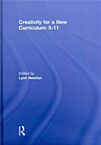 Creativity for a New Curriculum: 5-11 (Hardcover)