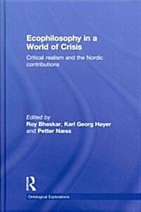 Ecophilosophy in a World of Crisis : Critical Realism and the Nordic Contributions (Hardcover)