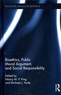 Bioethics, Public Moral Argument, and Social Responsibility (Hardcover, 1st)