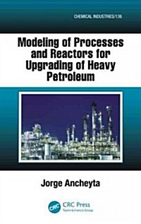 Modeling of Processes and Reactors for Upgrading of Heavy Petroleum (Hardcover)