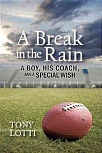 A Break in the Rain: A Boy, His Coach, and a Special Wish (Paperback)