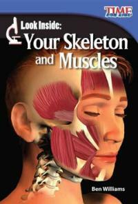 Look inside :your skeleton and muscles 
