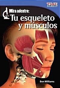 Mira Adentro: Tu Esqueleto Y Tus M?culos (Paperback, 2)