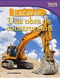 Excavar: Una Obra de Construcci? (Paperback, 2)