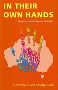 In Their Own Hands: Can Young People Change Australia? (Paperback)