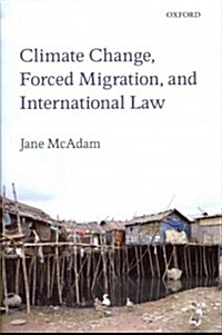 Climate Change, Forced Migration, and International Law (Hardcover)