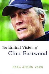 The Ethical Vision of Clint Eastwood (Paperback)