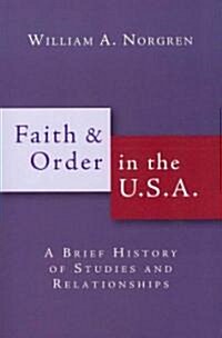 Faith and Order in the U.S.A.: A Brief History of Studies and Relationships (Paperback)