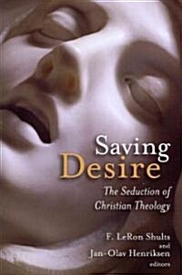 Saving Desire: The Seduction of Christian Theology (Paperback)