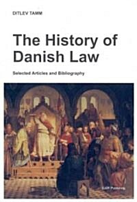 The History of Danish Law: Selected Articles and Bibliography (Paperback)