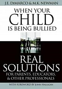 When Your Child Is Being Bullied: Real Solutions for Parents, Educators & Other Professionals (Paperback)