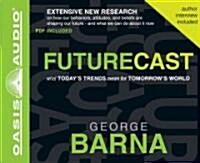 Futurecast: What Todays Trends Mean for Tomorrows World (Audio CD)