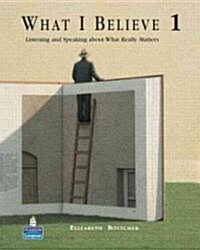 What I Believe 1: Listening and Speaking about What Really Matters (Student Book and Audio CDs) (Hardcover)