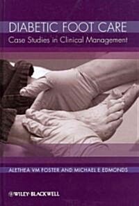 Diabetic Foot Care: Case Studies in Clinical Management (Hardcover)