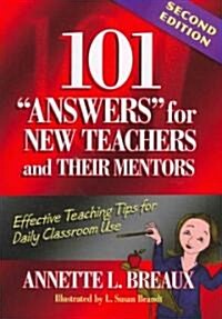 101 Answers for New Teachers and Their Mentors : Effective Teaching Tips for Daily Classroom Use (Paperback, 2 Rev ed)