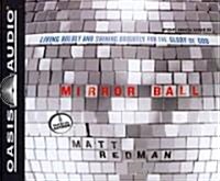 Mirror Ball: Living Boldly and Shining Brightly for the Glory of God (Audio CD)
