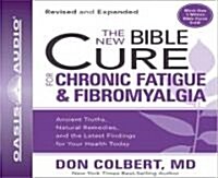 The New Bible Cure for Chronic Fatigue & Fibromyalgia: Ancient Truths, Natural Remedies, and the Latest Findings for Your Health Today (Audio CD, Revised, Expand)
