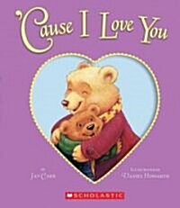 Cause I Love You (Board Books)