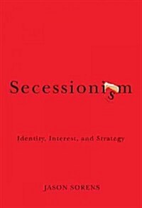 Secessionism: Identity, Interest, and Strategy (Hardcover)