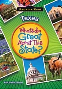 Texas: Whats So Great about This State? (Paperback)