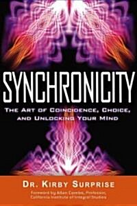 Synchronicity: The Art of Coincidence, Choice, and Unlocking Your Mind (Paperback)