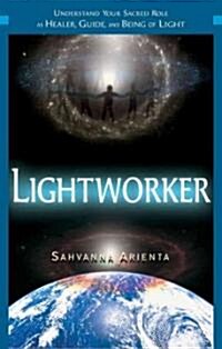 Lightworker: Understand Your Sacred Role as Healer, Guide, and Being of Light (Paperback)