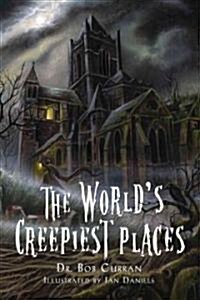 The Worlds Creepiest Places (Paperback)