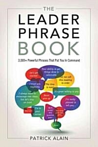 The Leader Phrase Book: 3,000+ Powerful Phrases That Put You in Command (Paperback)