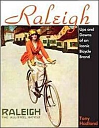 Raleigh: Past and Presence of the Iconic Bicycle Brand (Hardcover)