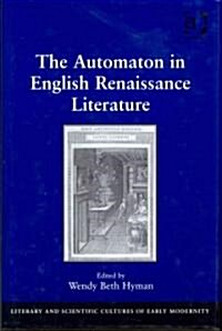 The Automaton in English Renaissance Literature (Hardcover)