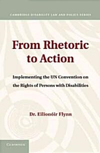 From Rhetoric to Action : Implementing the UN Convention on the Rights of Persons with Disabilities (Hardcover)