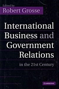 International Business and Government Relations in the 21st Century (Paperback)