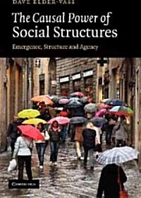 The Causal Power of Social Structures : Emergence, Structure and Agency (Paperback)