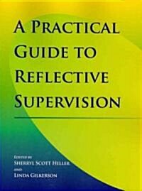 Practical Guide to Reflective Supervision (Paperback)