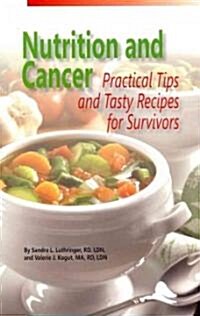 Nutrition and Cancer: Practical Tips and Tasty Recipes for Survivors (Paperback)