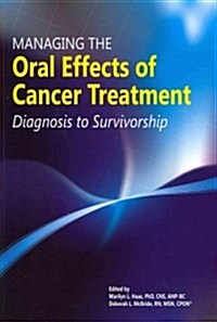 Managing the Oral Effects of Cancer Treatment: Diagnosis to Survivorship (Paperback)